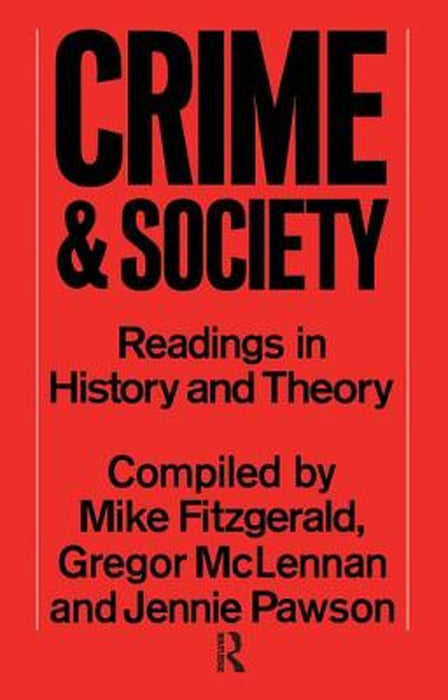 Crime and Society: Readings in History and Theory by Mike Fitzgerald