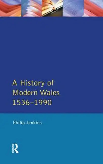 A History of Modern Wales 1536-1990 by Philip Jenkins