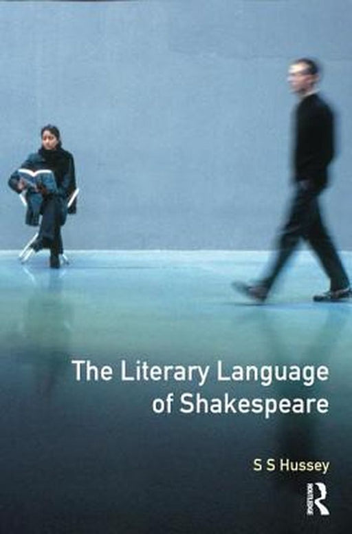 The Literary Language of Shakespeare by S.S. Hussey