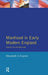 Manhood in Early Modern England: Honour, Sex and Marriage by Elizabeth A Foyster