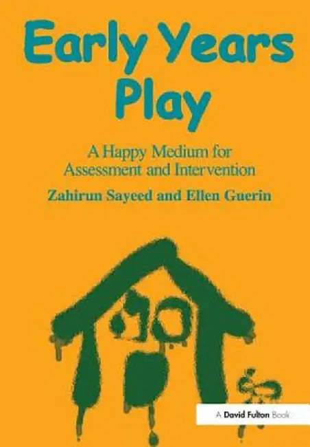 Early Years Play: A Happy Medium for Assessment and Intervention by Zahirun Sayeed