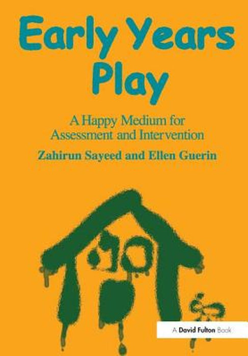 Early Years Play: A Happy Medium for Assessment and Intervention by Zahirun Sayeed