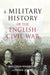 A Military History of the English Civil War: 1642-1649 by Malcolm Wanklyn