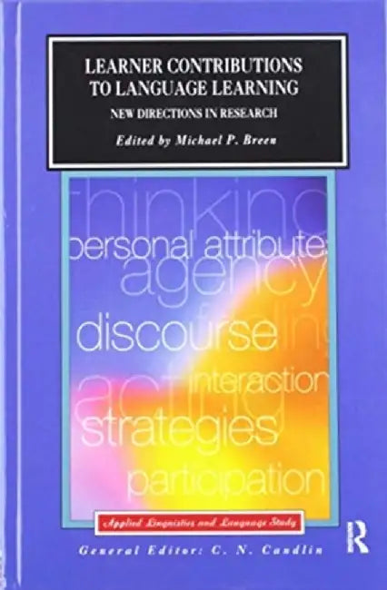 Learner Contributions to Language Learning: New Directions in Research by Michael Breen