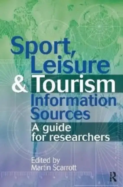 Sport, Leisure and Tourism Information Sources by Martin Scarrott
