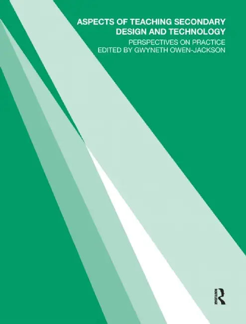 Aspects of Teaching Secondary Design and Technology: Perspectives on Practice by Gwyneth Owen-Jackson