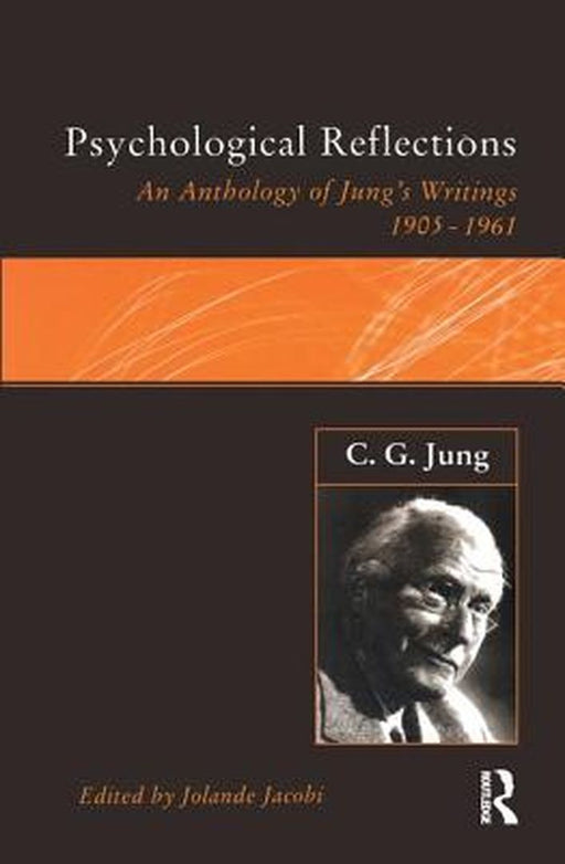 C.G.Jung: Psychological Reflections: A New Anthology of His Writings 1905-1961 by Jolande Jacobi