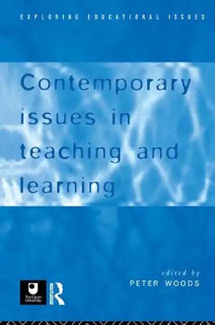 Contemporary Issues in Teaching and Learning by Peter Woods