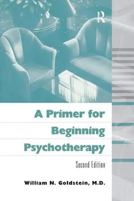 A Primer for Beginning Psychotherapy by William N. Goldstein