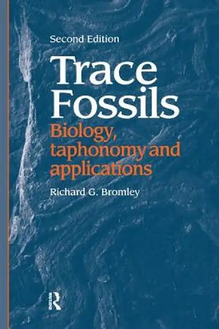 Trace Fossils: Biology, Taxonomy and Applications by Richard G. Bromley