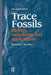 Trace Fossils: Biology, Taxonomy and Applications by Richard G. Bromley