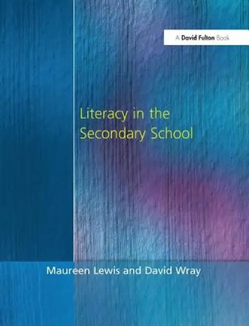 Literacy in the Secondary School by Maureen Lewis