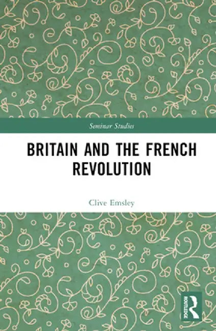 Britain and the French Revolution by Clive Emsley