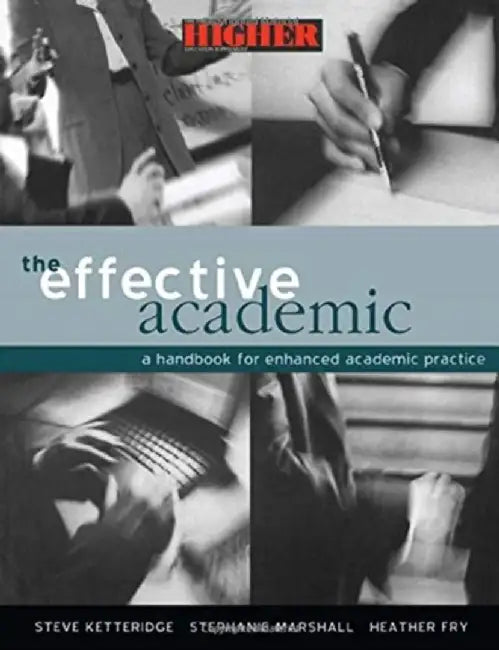 The Effective Academic: A Handbook for Enhanced Academic Practice by Heather Fry