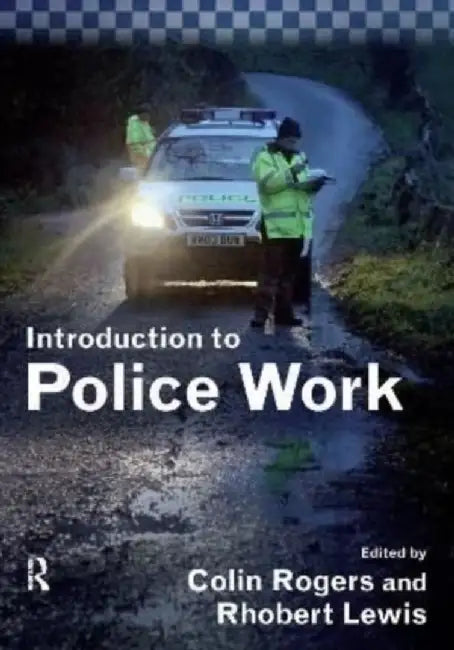 Introduction to Police Work by Colin Rogers