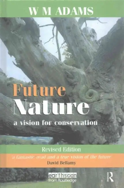 Future Nature: A Vision for Conservation by W. M. Adams