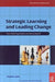 Strategic Learning and Leading Change by Stephen John