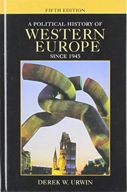 A Political History of Western Europe Since 1945 by Derek W. Urwin