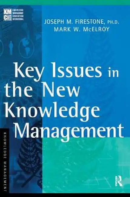 Key Issues in the New Knowledge Management by Joseph M. Firestone