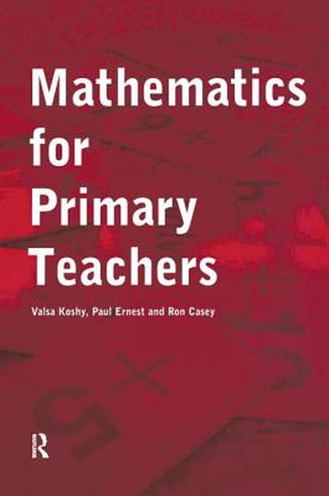 Mathematics for Primary Teachers by Valsa Koshy