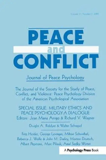 Military Ethics and Peace Psychology: A Dialogue: A Special Issue of Peace and Conflict by Jean Maria Arrigo