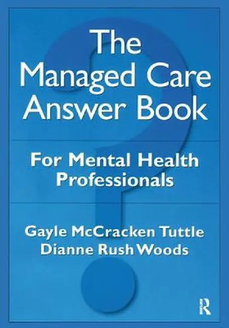 The Managed Care Answer Book by Gayle McCracken Tuttle