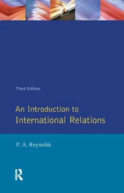 An Introduction to International Relations by Philip Alan Reynolds