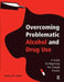 Overcoming Problematic Alcohol and Drug Use: A Guide for Beginning the Change Process by Jeremy M. Linton