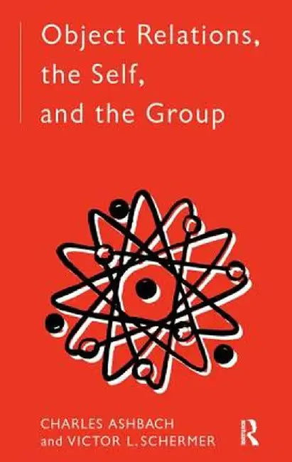 Object Relations, the Self and the Group by Charles Ashbach