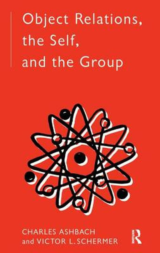 Object Relations, the Self and the Group by Charles Ashbach