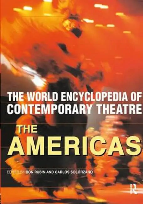 World Encyclopedia of Contemporary Theatre: The Americas by Don Rubin
