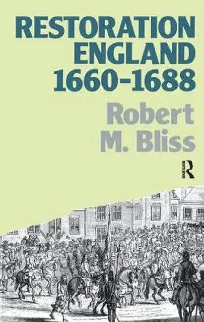 Restoration England: Politics and Government 1660-1688 by Robert M. Bliss