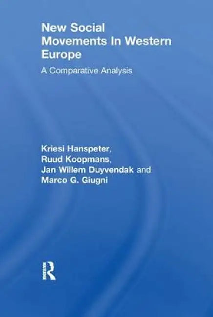 New Social Movements in Western Europe: A Comparative Analysis by Kriesi Hanspeter