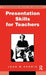 Presentation Skills for Teachers by Jean Harris