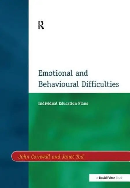 Individual Education Plans (Ieps): Emotional and Behavioural Difficulties by John Cornwall