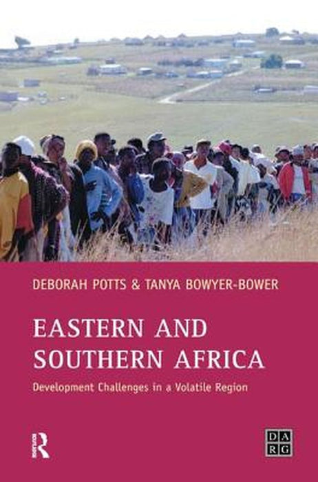 Eastern and Southern Africa: Development Challenges in a Volatile Region by Debby Potts
