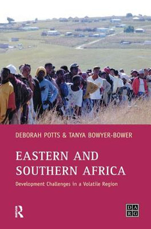 Eastern and Southern Africa: Development Challenges in a Volatile Region by Debby Potts
