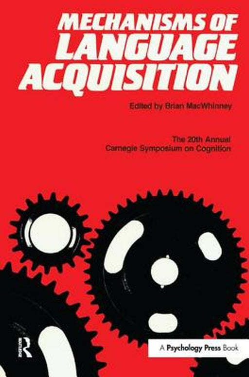 Mechanisms of Language Acquisition: The 20th Annual Carnegie Mellon Symposium on Cognition by Brian MacWhinney