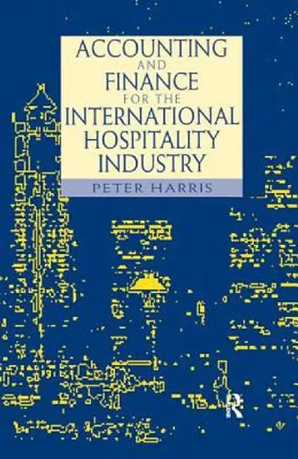 Accounting and Finance for the International Hospitality Industry by Peter Harris