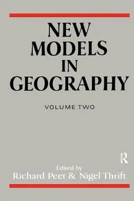 New Models in Geography - Vol 2: The Political-Economy Perspective by Richard Peet