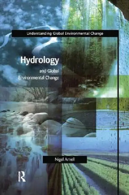 Hydrology and Global Environmental Change by Nigel W. Arnell