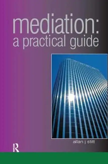 Mediation: A Practical Guide by Alan Stitt