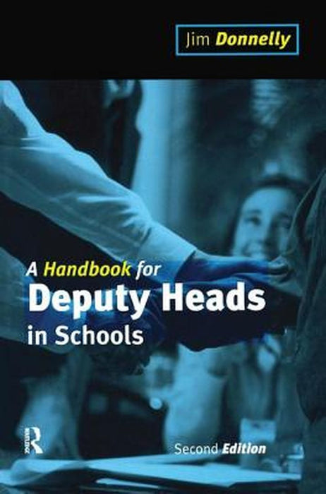 A Handbook for Deputy Heads in Schools by Jim Donnelly