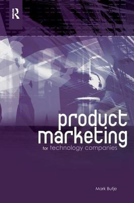 Product Marketing for Technology Companies by Mark Butje