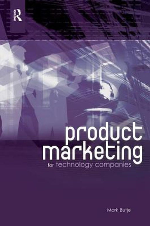 Product Marketing for Technology Companies by Mark Butje