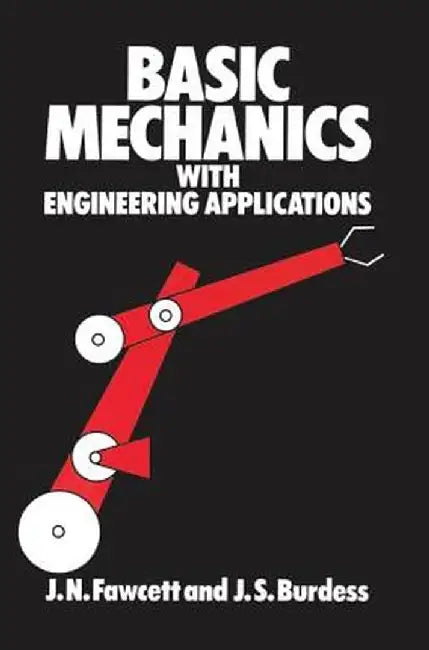 Basic Mechanics with Engineering Applications by J Jones
