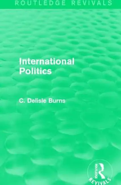 International Politics by C. Delisle Burns