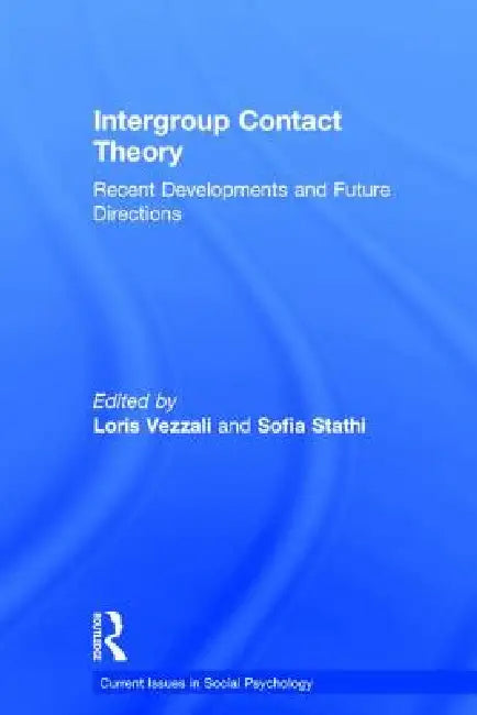 Intergroup Contact Theory: Recent Developments and Future Directions by Loris Vezzali