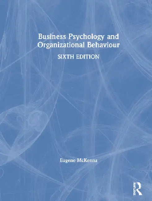 Business Psychology and Organizational Behaviour by Eugene Mckenna