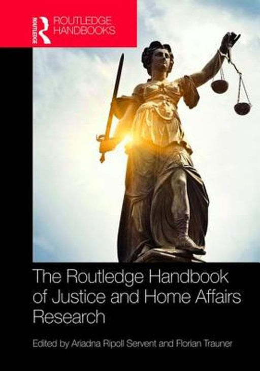 The Routledge Handbook of Justice and Home Affairs Research by Florian Trauner